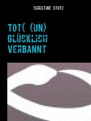 cover image of Tot( (un) Glücklich Verbannt